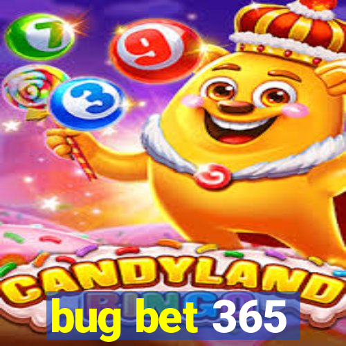 bug bet 365